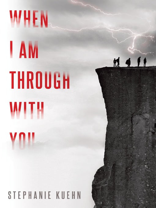 Title details for When I Am Through with You by Stephanie Kuehn - Available